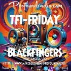 BLACKFINGERS ON TFI FRIDAY 28-02-25