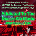 Addicted To The Desire We Made (JDM Mashup Edit)