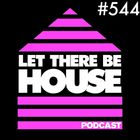 Let There Be House podcast with Glen Horsborough #544