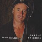 Turtle Friends Guest Mix - Mxd by DJ Joee / Australia (Jun2025)