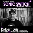 Robert Luis Sonic Switch Feb 6 @ Green Door Store - 5 Hour DJ Set