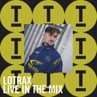 Lotrax | Live In The Mix