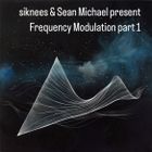 siknees & Sean Michael present Frequency Modulation Part 1