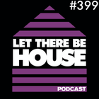 Let There Be House podcast with Queen B #399