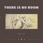 There is no room