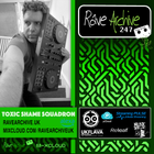 Toxic Shame Squadron - Rave Archive 247 - 13.01.2