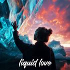 #023 Liquid Love