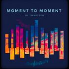MOMENT TO MOMENT