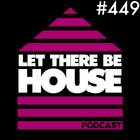 Let There Be House Podcast with Queen B #449