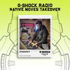 G-SHOCK Radio - Native Moves - PIGMNT - 07/12