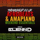 August 2024 - Afrobeats & Amapiano Weekend Essentials - Mixed By DJ ThisIsGlennD