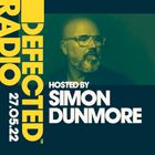 Defected Radio Show Hosted by Simon Dunmore - 27.05.22