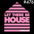 Let There Be House podcast with Glen Horsborough #476