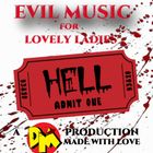 EVIL MUSIC for LOVELY LADIES