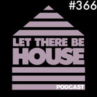 Let There Be House podcast with Glen Horsborough #366