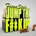 Jump The F#*K Up - Vol 2 - FeevaStyle