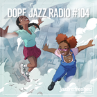 DOPE JAZZ RADIO #104