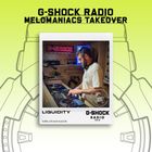 G-SHOCK Radio - Melomaniacs Takeover - Liquidity - 30/11