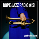 DOPE JAZZ RADIO #151