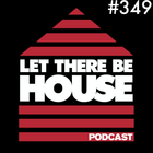 Let There Be House Podcast With Queen B #349