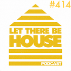 Let There Be House podcast with Glen Horsborough #414