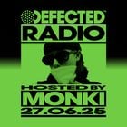 Defected Radio Show Hosted by Monki 27.06.25