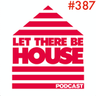 Let There Be House Podcast With Queen B #387