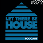 Let There Be House podcast with Glen Horsborough #372