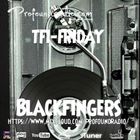 BLACKFINGERS TECHNO ZONE ON TFI FRIDAY 10-01-25