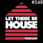 Let There Be House podcast with Glen Horsborough #548