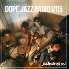 DOPE JAZZ RADIO #115