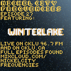 // Nickel City Frequencies on CKLU 96.7 FM // Episode 27 // Hour 2 // WinterLake //