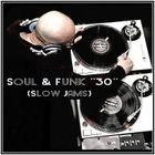 Dj ''S'' - Soul & Funk ''30'' (Slow Jams)