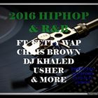 2016 HIPHOP & R&B ft FETTY WAP,CHRIS BROWN, DJ KHALED, USHER & MORE