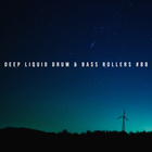 Deep Liquid Drum & Bass Rollers #88