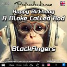 BLACKFINGERS ON A BLOKE CALLED ROD BIRTHDAY SESSION 15-01-25