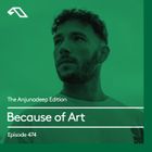 The Anjunadeep Edition 474 with Because of Art