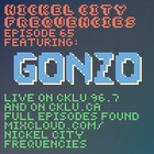 // Nickel City Frequencies on CKLU 96.7 FM // Episode 65 // Hour 2 // GonZo //