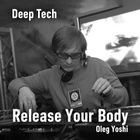 Release Your Body - Mxd by Oleg Yoshi Vinyl Only 2005