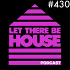 Let There Be House podcast with Glen Horsborough #430