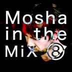 Mosha in the Mix 8