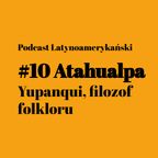 #10 Atahualpa Yupanqui, filozof folkloru | Podcast Latynoamerykański