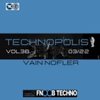 Technopolis 38 With Vain Nofler - Fnoob Techno Radio (10-03-2022)