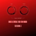 Bass & Treble Box On Radio session 3