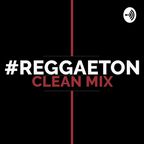 Reggaeton Clean Mix (episode 12) 98BPM