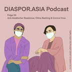 Folge 24: Anti-Asiatischer Rassismus, China Bashing & Corona Virus