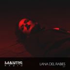 Mantis Radio 247 - Lana Del Rabies