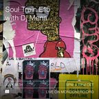 SOUL TRAIN E15 with DJ MENA - 18th July 2022