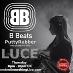 B Beats Radio Show- PuttyRubber with guest Luce 140722