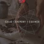Cacao Ceremony + Equinox